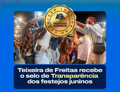 Teixeira de Freitas recebe Certificado de Transparência nos Festejos Juninos 2026