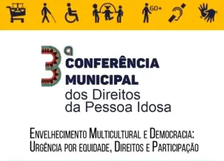 Teixeira de Freitas Sediará 3ª Conferência Municipal dos Direitos da Pessoa Idosa