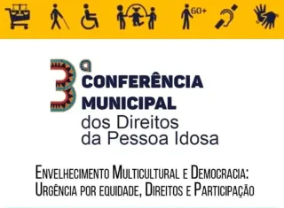 Teixeira de Freitas Sediará 3ª Conferência Municipal dos Direitos da Pessoa Idosa