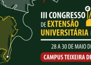 UNEB promove III Congresso de Extensão Universitária no Campus de Teixeira de Freitas: de 28 a 30/05