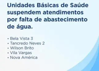 Unidades Básicas de Saúde suspendem atendimentos por falta de abastecimento de água